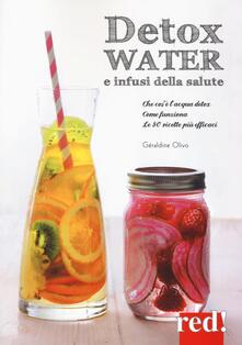 Detox water e infusi della salute. Che cosè lacqua detox, come funziona, le 80 ricette più efficaci.pdf