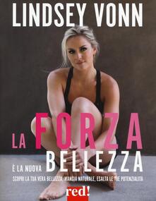 La forza è la nuova bellezza. Scopri la tua vera bellezza, mangia naturale, esalta le tue potenzialità.pdf