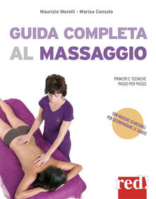 Guida completa al massaggio. Principi e tecniche passo per passo. Con File audio per il download.pdf