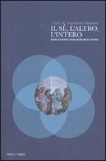 Libro Il sé, l'altro, l'intero. Rileggendo i dialoghi di Platone Linda M. Napolitano Valditara