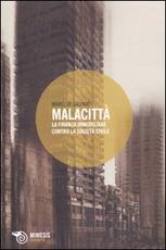 Libro Malacittà. La finanza immobiliare contro la società civile Mario De Gaspari