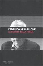 Libro Le ragioni della forma Federico Vercellone