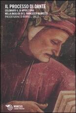 Libro Il processo di Dante. Celebrato il 16 aprile 1966 nella basilica di San Francesco in Arezzo