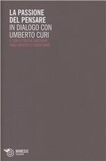 Libro La passione del pensare. In dialogo con Umberto Curi