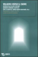 Libro Volgersi verso il cuore. Risveglio alla via del sufismo. Quaranta domande e risposte Azad Rasul