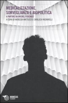 Medicalizzazione, sorveglianza e biopolitica. A partire da Michel Foucault.pdf