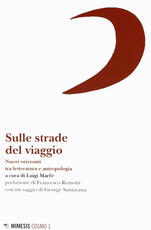 Libro Sulle strade del viaggio. Nuovi orizzonti tra letteratura e antropologia Luigi Marfè