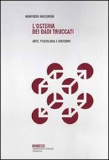 Libro L' osteria dei dadi truccati. Arte, psicologia e dintorni Manfredo Massironi