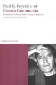 Libro Contro l'autonomia. Il cammino comune delle scienze e delle arti Paul K. Feyerabend