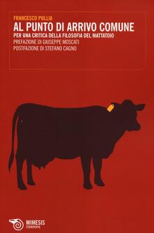 Al punto di arrivo comune. Per una critica della filosofia del mattatoio.pdf