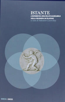 Istante. Lesperienza dellillocalizzabile nella filosofia di Platone.pdf