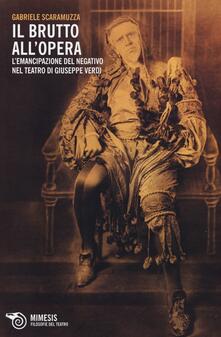 Il Brutto allOpera. Lemancipazione del negativo nel teatro di Giuseppe Verdi.pdf