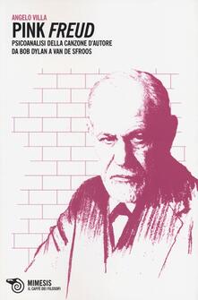 Pink Freud. Psicoanalisi della canzone dautore da Bob Dylan a Van De Sfroos.pdf