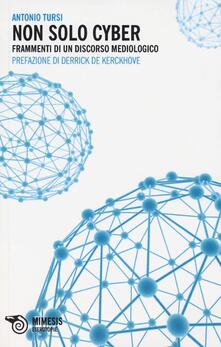 Non solo cyber. Frammenti di un discorso mediologico.pdf