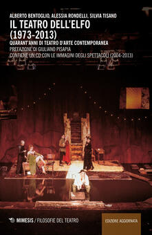 Il teatro dellElfo (1973-2013). Quarantanni di teatro darte contemporaneo. Con CD-ROM.pdf
