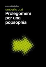 Libro Prolegomeni per una popsophia Umberto Curi