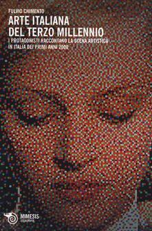 Arte italiana del terzo millennio. I protagonisti raccontano la scena artistica in Italia dei primi anni 2000.pdf