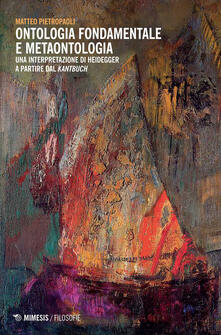 Ontologia fondamentale e metaontologia. Una interpretazione di Heidegger a partire dal «Kantbuch».pdf