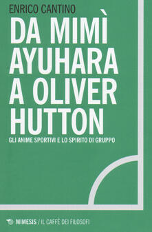 Da Mimì Ayuhara a Oliver Hutton. Gli anime sportivi e lo spirito di squadra.pdf