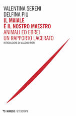Libro Il maiale è il nostro maestro. Animali ed ebrei un rapporto lacerato Valentina Sereni Delfina Piu