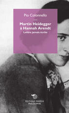 Libro Martin Heidegger à Hannah Arendt. Lettre jamais écrite Pio Colonnello
