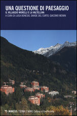 Libro Una questione di paesaggio. Il villaggio Morelli e la Valtellina