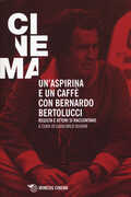 Libro Un' aspirina e un caffè con Bernardo Bertolucci. Regista e attori si raccontano