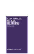 Libro Nel mare che ci unisce. Il petrolio nelle relazioni tra Italia e Libia Ilaria Tremolada
