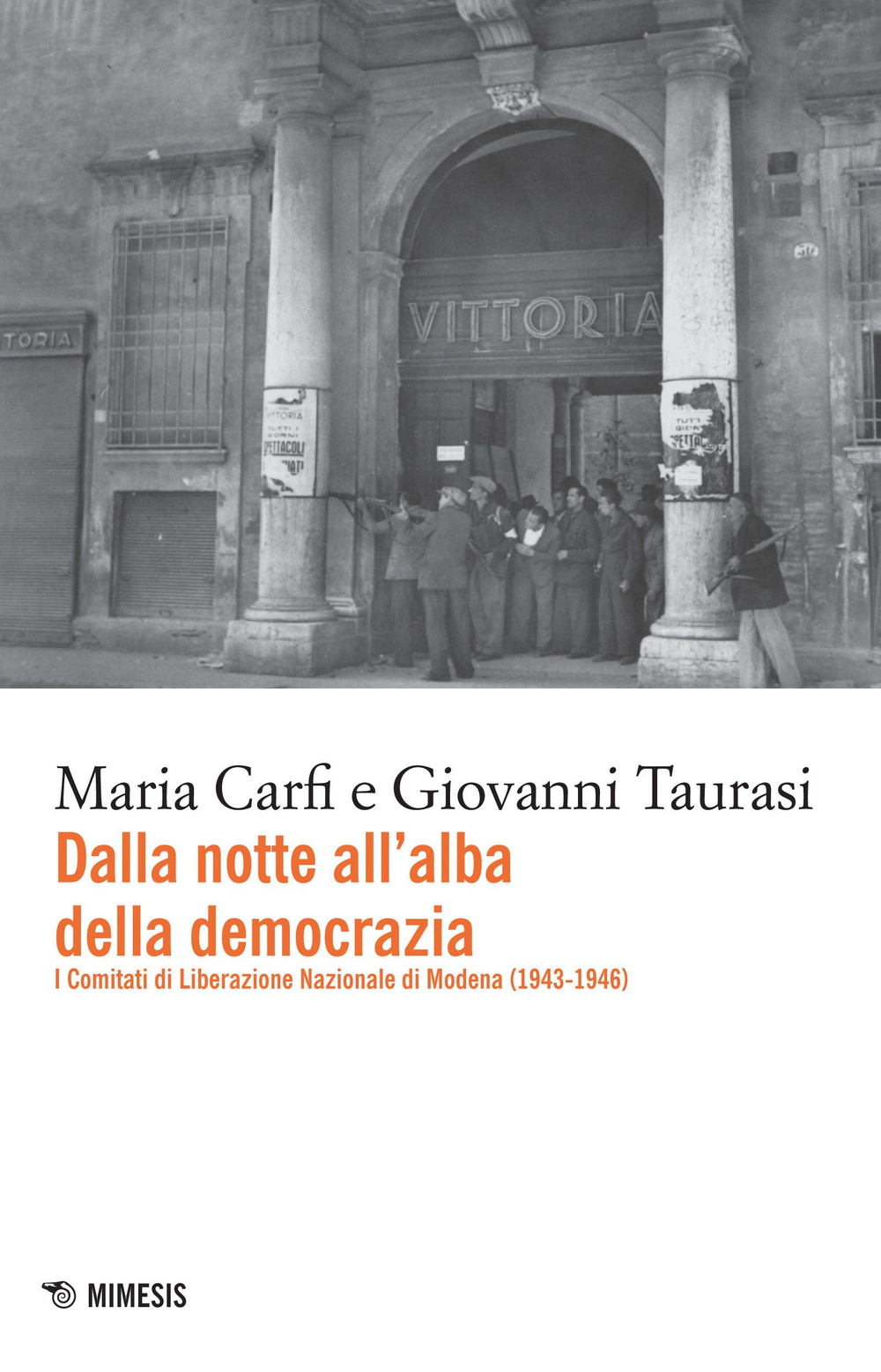 Image of Dalla notte all'alba della democrazia. I comitati di liberazione nazionale di Modena (1943-1947)