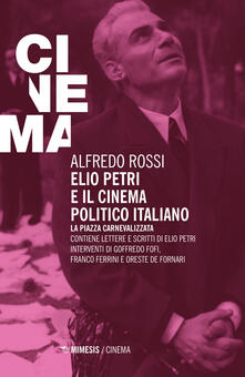 Elio Petri e il cinema politico italiano. La piazza carnevalizzata.pdf