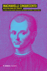 Libro Machiavelli Cinquecento. Mezzo millennio del «Principe»