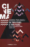 Libro Da Twin Peaks a Twin Peaks. Piccola guida pratica al mondo di David Lynch Andrea Parlangeli