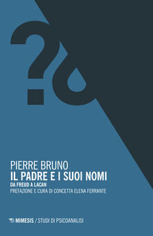 Il padre e i suoi nomi. Da Freud a Lacan.pdf