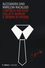 Libro L' impresa mafiosa? Colletti bianchi e crimini di potere Alessandra Dino Marilena Macaluso