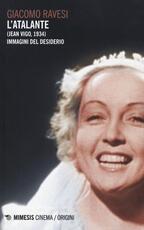 Libro L' Atalante (Jean Vigo, 1934). Immagini del desiderio Giacomo Ravesi