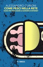 Libro Come pesci nella rete. Guida per non essere le sardine di internet Alessandro Curioni