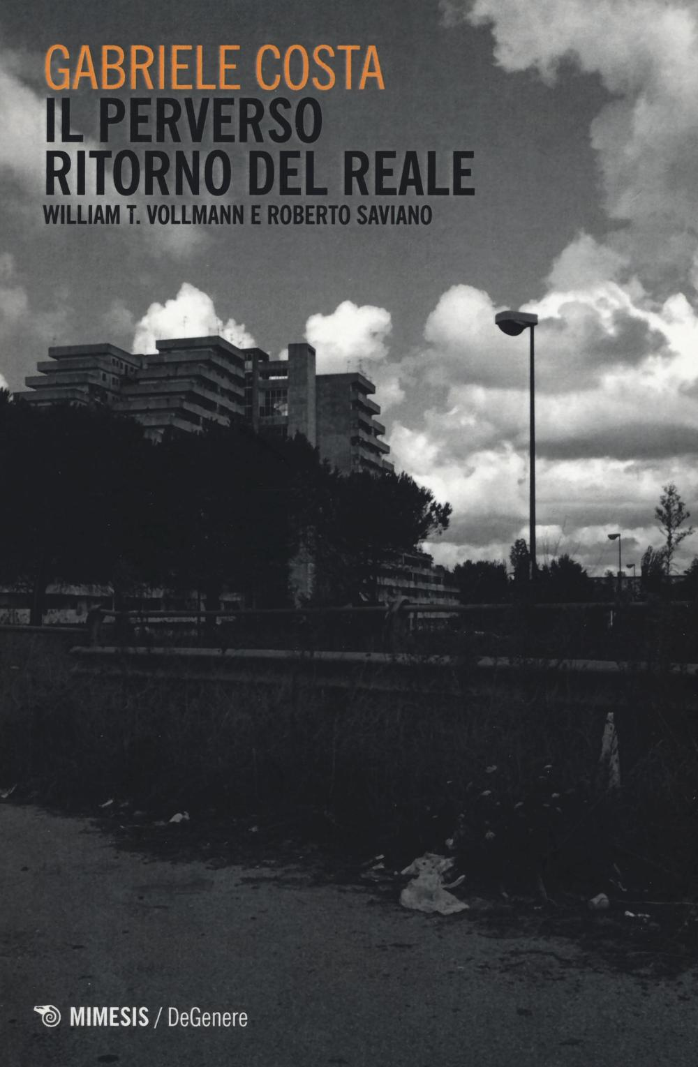 Il perverso ritorno del reale. William T. Vollman e Roberto Saviano