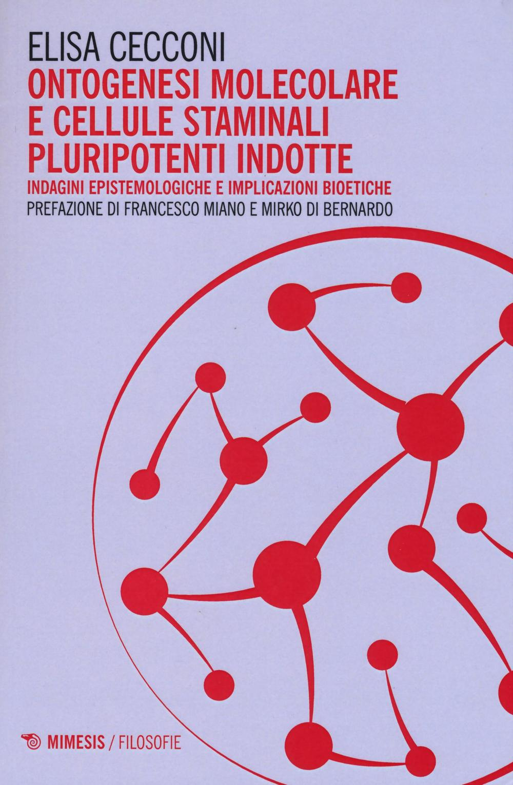 Ontogenesi molecolare e cellule staminali pluripotenti indotte. Indagini epistemologiche e implicazioni bioetiche