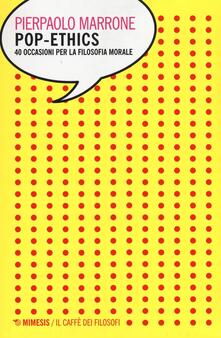 Pop-ethics. 40 occasioni per la filosofia morale.pdf