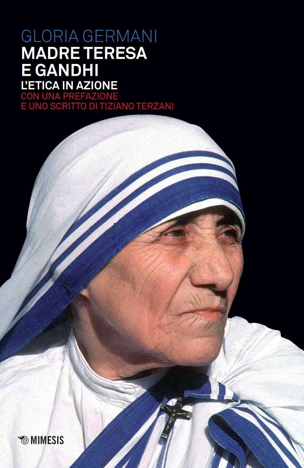 Madre Teresa e Gandhi. L'etica in azione