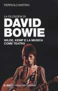 Libro La filosofia di David Bowie. Wilde, Kemp e la musica come teatro Pierpaolo Martino