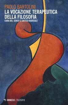 La vocazione terapeutica della filosofia. Cura del senso e critica radicale.pdf