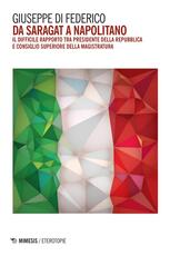 Libro Da Saragat a Napolitano. Il difficile rapporto tra Presidente della Repubblica e Consiglio superiore della magistratura Giuseppe Di Federico
