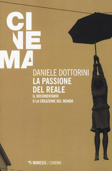 La passione del reale. Il documentario o la creazione del mondo.pdf