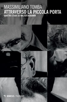 Attraverso la piccola porta. Quattro studi su Walter Benjamin.pdf