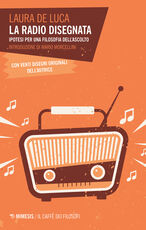 Libro La radio disegnata. Ipotesi per una filosofia dell'ascolto Laura De Luca