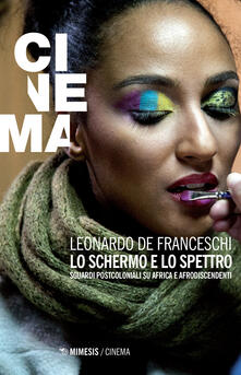 Lo schermo e lo spettro. Sguardi postcoloniali su Africa e afrodiscendenti.pdf