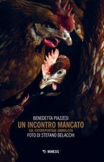 Libro Un incontro mancato. Sul fotoreportage animalista Benedetta Piazzesi