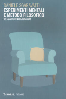 Esperimenti mentali e metodo filosofico. Un saggio antieccezionalista.pdf