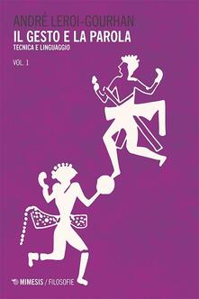 Il gesto e la parola. Vol. 1: Tecnica e linguaggio..pdf